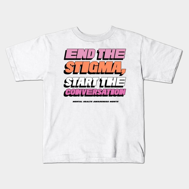 End the Stigma, Start the Conversation mental health awareness month Kids T-Shirt by Healthy Mind Lab